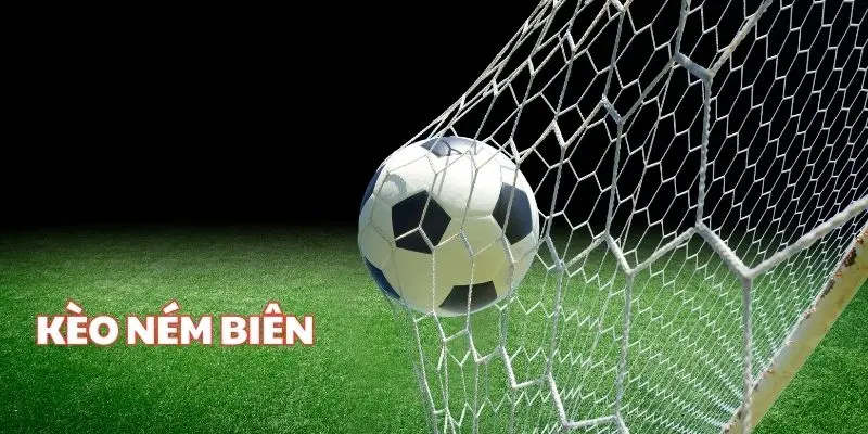 Giới thiệu thông tin liên quan kèo ném biên
